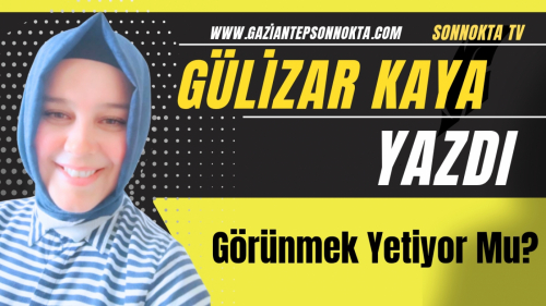 Görünmek Yetiyor Mu?